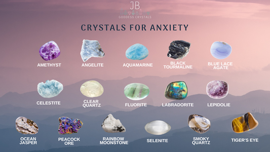 JB’s Favorite Crystals for Anxiety Relief