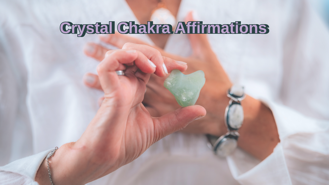 Crystal Chakra Affirmations: Enhancing Positivity in Daily Life